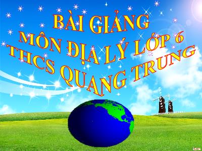 Bài giảng Địa lý 6 - Tiết 13: Tác động của nội lực và ngoại lực trong việc hình thành địa hình bề mặt Trái Đất