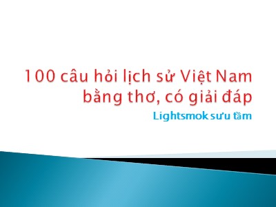 Bài giảng Lịch sử Lớp 6 - 100 Câu hỏi lịch sử Việt Nam bằng thơ, có giải đáp