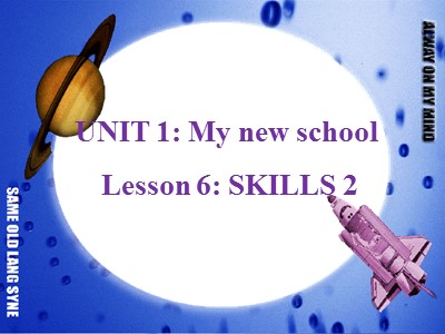 Bài giảng môn Tiếng Anh 6 - Unit 1: My new school - Lesson 6: Skills 2