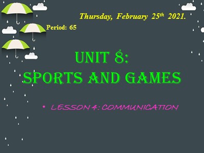 Bài giảng môn Tiếng Anh Khối 6 - Unit 8: Sports and games - Lesson 4: Communication