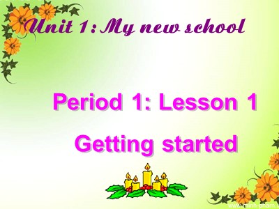 Bài giảng môn Tiếng Anh Lớp 6 - Unit 1: My new school - Lesson 1: Getting started