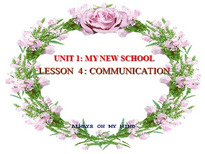 Bài giảng môn Tiếng Anh Lớp 6 - Unit 1: My new school - Lesson 4: Communication