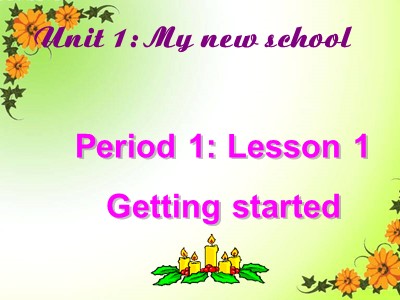 Bài giảng môn Tiếng Anh Lớp 6 - Unit 1: My new school - Period 1: Getting started