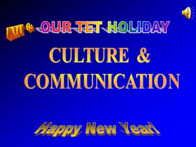 Bài giảng môn Tiếng Anh Lớp 6 - Unit 6: Our Tet holiday - Lesson 4: Communication