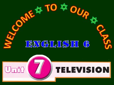 Bài giảng môn Tiếng Anh Lớp 6 - Unit 7: Television - Lesson 2: A closer look 1