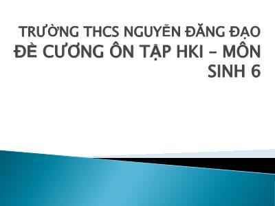 Bài giảng Sinh học Lớp 6 - Đề cương ôn tập học kỳ I - Trường THCS Nguyễn Đăng Đạo