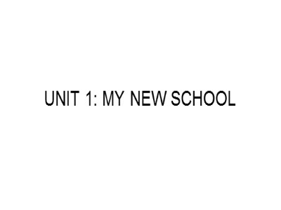 Bài giảng Tiếng Anh Khối 6 - Unit 1: My new school
