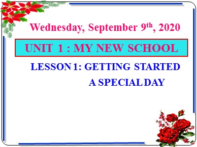 Bài giảng Tiếng Anh Lớp 6 - Unit 1: My new school - Lesson 1: Getting started a special day - Năm học 2020-2021