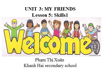 Bài giảng Tiếng Anh Lớp 6 - Unit 3: My friends - Lesson 5: Skills1 - Phạm Thị Xuân