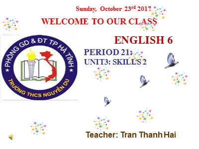 Bài giảng Tiếng Anh Lớp 6 - Unit 3: My friends - Period 21: Skills 2 - Trần Thanh Hải