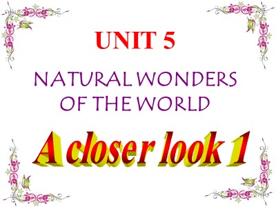 Bài giảng Tiếng Anh Lớp 6 - Unit 5: Natural wonders of the word - Lesson 2: A closer look 1
