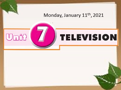 Bài giảng Tiếng Anh Lớp 6 - Unit 7: Television - Lesson 1: Getting started - Năm học 2020-2021