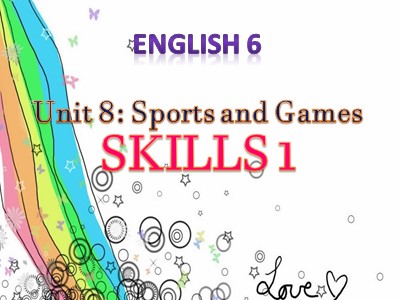 Bài giảng Tiếng Anh Lớp 6 - Unit 8: Sports and games - Skills 1