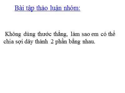 Bài giảng Hình học Lớp 6 - Chuyên đề: Trung điểm của đoạn thẳng