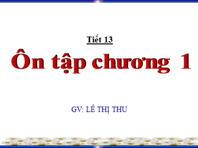 Bài giảng Hình học Lớp 6 - Tiết 13: Ôn tập Chương 1 - Lê Thị Thu