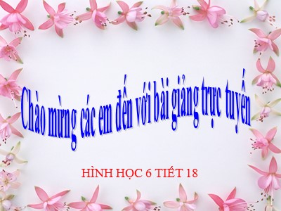 Bài giảng môn Hình học Khối 6 - Tiết 18: Số đo góc