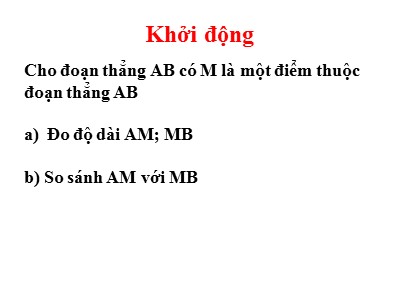 Bài giảng môn Hình học Khối 6 - Tiết 9: Vẽ đoạn thẳng cho biết độ dài