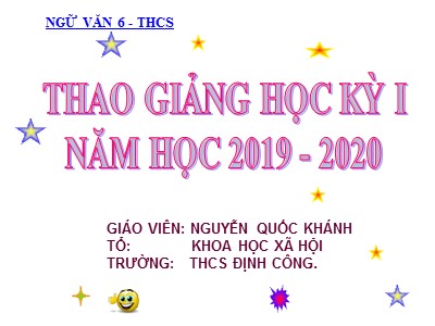 Bài giảng môn Ngữ văn Lớp 6 - Bài 10: Văn bản Ếch ngồi đáy giếng (Truyện ngụ ngôn) - - Năm học 2019-2020 - Nguyễn Quốc Khánh