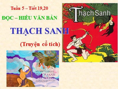 Bài giảng môn Ngữ văn Lớp 6 - Tiết 19+20: Văn bản Thạch Sanh (Truyện cổ tích)