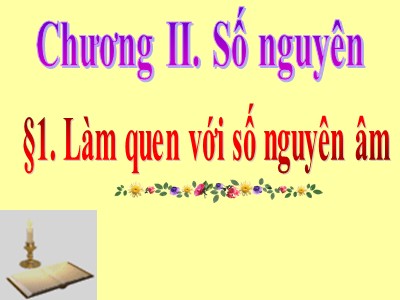 Bài giảng môn Số học Lớp 6 - Bài 1: Làm quen với số nguyên âm