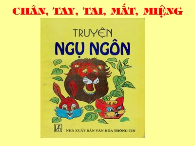 Bài giảng Ngữ văn Lớp 6 - Bài 11: Truyện đọc thêm Chân, tay, tai, mắt, miệng (Truyện ngụ ngôn)