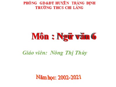 Bài giảng Ngữ văn Lớp 6 - Tiết 106: Luyện nói về văn miêu tả - Năm học 2020-2021 - Nông Thị Thúy