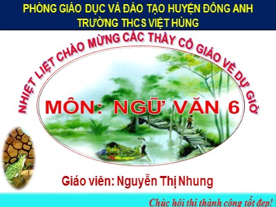 Bài giảng Ngữ văn Lớp 6 - Tiết 39: Ếch ngồi đáy giếng (Truyện ngụ ngôn) - Nguyễn Thị Nhung