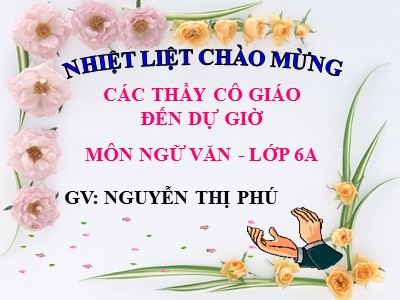 Bài giảng Ngữ văn Lớp 6 - Tiết 40: Văn bản Thầy bói xem voi (Truyện ngụ ngôn) - Nguyễn Thị Phú