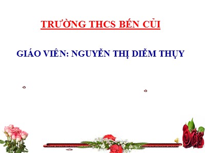 Bài giảng Ngữ văn Lớp 6 - Tiết 58: Văn bản Thầy thuốc giỏi cốt nhất ở tấm lòng - Nguyễn Thị Diễm Thụy