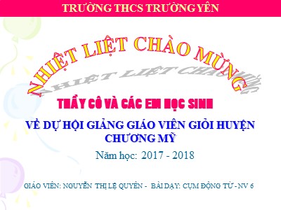 Bài giảng Ngữ văn Lớp 6 - Tiết 61: Cụm động từ - Năm học 2017-2018 - Nguyễn Thị Lệ Quyên