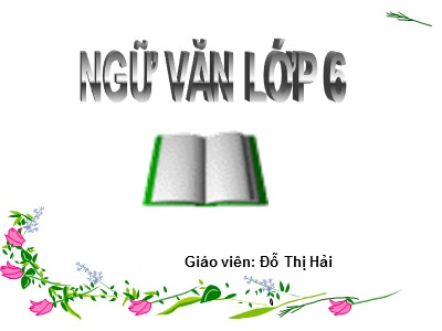 Bài giảng Ngữ văn Lớp 6 - Tiết 84+85: Văn bản Bức tranh của em gái tôi (Tạ Duy Anh) - Đỗ Thị Hải