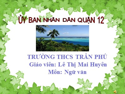 Bài giảng Ngữ văn Lớp 6 - Tiết 87+88: Văn bản Cô Tô (Tiếp theo) - Năm học 2019-2020 - Lê Thị Mai Huyên