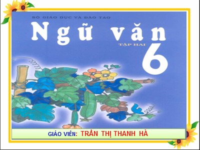 Bài giảng Ngữ văn Lớp 6 - Văn bản: Vượt thác (Võ Quảng)