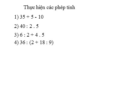 Bài giảng Số học Khối 6 - Bài 9: Thứ tự thực hiện các phép tính