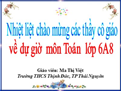 Bài giảng Số học Lớp 6 - Luyện tập: Phân tích ra thừa số nguyên tố - Ma Thị Việt