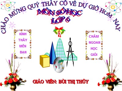 Bài giảng Số học Lớp 6 - Tiết 48: Tính chất của phép cộng các số nguyên - Bùi Thị Thúy