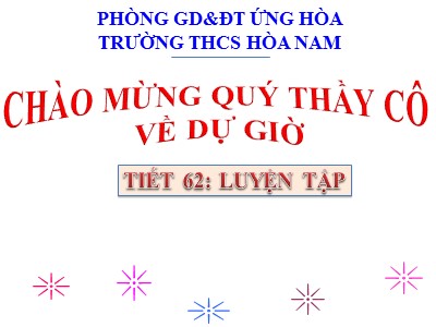 Bài giảng Số học Lớp 6 - Tiết 62: Luyện tập - Trường THCS Hòa Nam