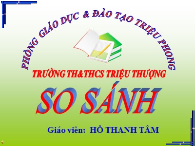 Bài giảng Ngữ văn Lớp 6 - Bài: So sánh - Hồ Thanh Tâm