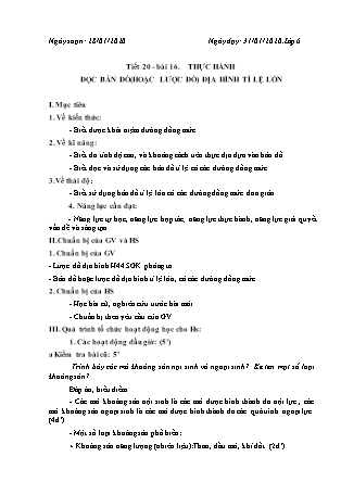 Giáo án Địa lí Lớp 6 - Tuần 21 - Tiết 20: Thực hành đọc bản đồ (Hoặc lược đồ) địa hình tỉ lệ lớn - Năm học 2019-2020