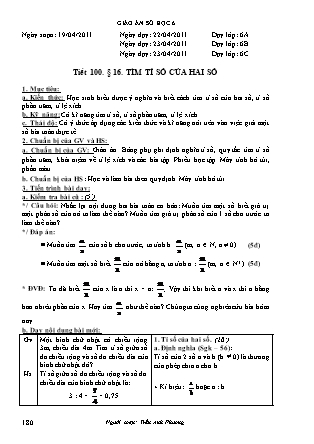 Giáo án Đại số Lớp 6 - Tiết 100, Bài 16: Tìm tỉ số của hai số - Năm học 2010-2011 - Trần Anh Phương