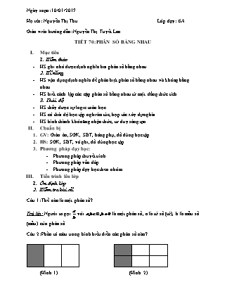 Giáo án Đại số Lớp 6 - Tiết 70: Phân số bằng nhau - Năm học 2016-2017 - Nguyễn Thị Tuyết Lan
