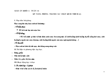 Giáo án Kỹ năng sống Lớp 6 - Tuần 16, Tiết 2: Kỹ năng phòng tránh các chất kích thích