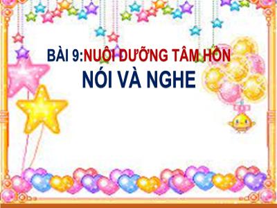 Bài giảng Ngữ văn Lớp 6 - Bài 9: Nuôi dưỡng tâm hồn Nói và nghe