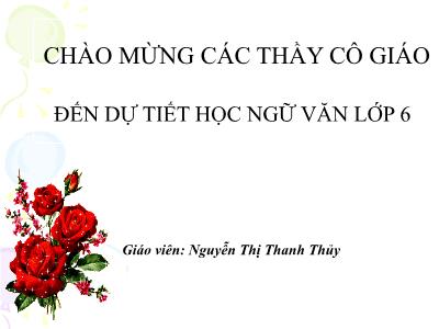 Bài giảng Ngữ văn Lớp 6 - Văn bản: Bàn về nhân vật Thánh Gióng - Nguyễn Thị Thanh Thủy