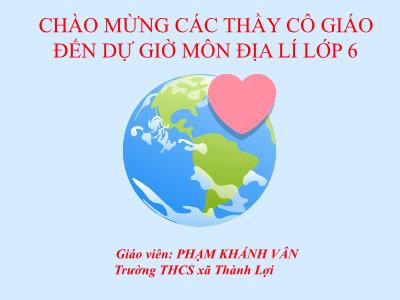 Bài giảng Địa lí Lớp 6 - Tiết 15, Bài 8: Xác định phương hướng ngoài thực địa - Phạm Khánh Vân