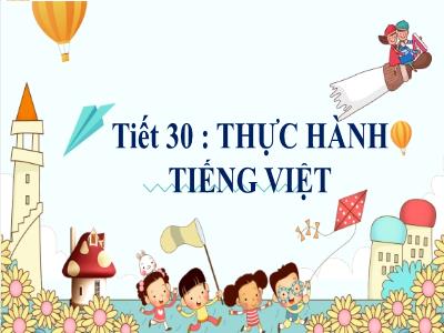 Bài giảng Ngữ văn Lớp 6 - Tiết 30: Thực hành Tiếng Việt (Số từ) - Trần Xuân Quang