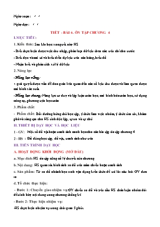 Giáo án Đại số Lớp 6 (Sách Chân trời sáng tạo) - Bài 6: Ôn tập Chương 4 Giáo án Đại số Lớp 6 (Sách Chân trời sáng tạo) - Bài 6: Ôn tập Chương 4