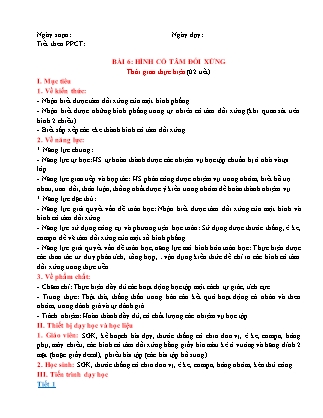 Giáo án Hình học Lớp 6 (Sách Cánh Diều) - Chương 3 - Bài 6: Hình có tâm đối xứng Giáo án Hình học Lớp 6 (Sách Cánh Diều) - Chương 3 - Bài 6: Hình có tâm đối xứng