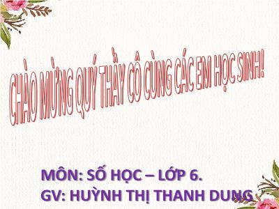 Bài giảng Hình học Lớp 6 (Sách Kết nối tri thức với cuộc sống) - Bài 20: Chu vi và diện tích của một số tứ giác đã học - Huỳnh Thị Thanh Dung