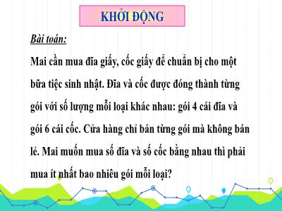 Bài giảng Toán Lớp 6 (Sách Kết nối tri thức với cuộc sống) - Bài 13: Bội chung và bội chung nhỏ nhất